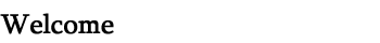 Welcome